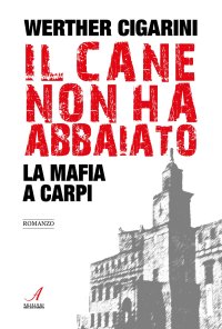 Immagine copertina libro Il cane non ha abbaiato. La mafia a Carpi