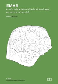 Immagine copertina libro Emar. La crisi delle antiche civiltà del Vicino Oriente nel racconto di una città