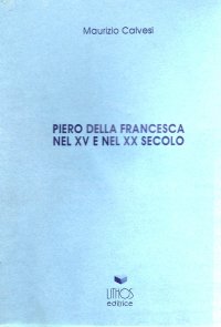 Immagine copertina libro Piero della Francesca nel XV e nel XX secolo