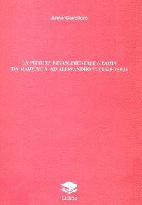 Immagine copertina libro La pittura rinascimentale a Roma da Martino V ad Alessandro VI (1420-1503)