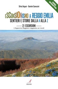 Immagine copertina libro Escursionismo a Reggio Emilia. Sentieri e storie dalla A alla Z. 21 escursioni, l'Appennino Reggiano viaggiando nei ricordi