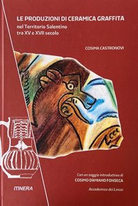 Immagine copertina libro Le produzioni di ceramica graffita nel territorio salentino tra XV e XVII secolo