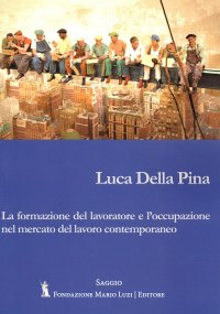 Immagine copertina libro La formazione del lavoratore e l'occupazione nel mercato del lavoro contemporaneo