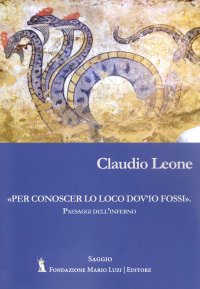 Immagine copertina libro «Per conoscer lo loco dov'io fossi fossi». Paesaggi dell'inferno