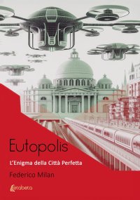 Immagine copertina libro Eutopolis. L’enigma della città perfetta