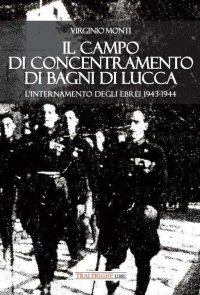 Immagine copertina libro Il campo di concentramento di Bagni di Lucca. L'internamento degli ebrei 1943-1944