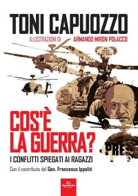 Immagine copertina libro Cos'è la guerra? I conflitti spiegati ai ragazzi
