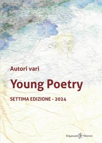 Immagine copertina libro Young poetry. La creatività degli studenti mantovani con tutta la loro vitalità. Settima edizione 2024