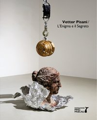 Immagine copertina libro Vettor Pisani. L'enigma e il segreto. Catalogo della mostra (Polignano a Mare, 2 dicembre 2023-25 febbraio 2024). Ediz. italiana e inglese