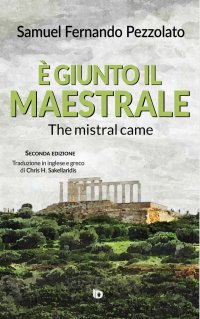 Immagine copertina libro È giunto il maestrale-The mistral came. Ediz. italiana, inglese e greca
