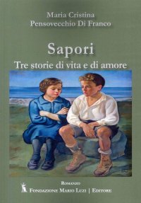 Immagine copertina libro Sapori. Tre storie di vita e di amore