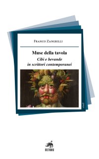 Immagine copertina libro Muse della tavola. Cibi e bevande in scrittori contemporanei