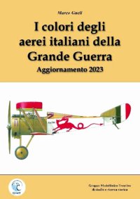 Immagine copertina libro I colori degli aerei italiani della grande guerra. Ipotesi e certezze. Ediz. ampliata