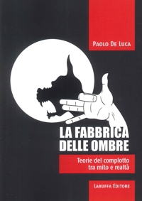 Immagine copertina libro La fabbrica delle ombre. Teoria del complotto tra mito e realtà
