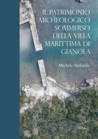 Immagine copertina libro Il patrimonio archeologico sommerso della Villa Marittima di Gianola