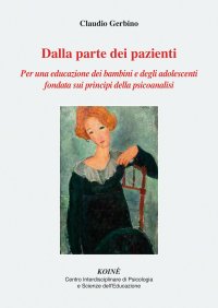 Immagine copertina libro Dalla parte dei pazienti. Per una educazione dei bambini e degli adolescenti fondata sui principi della psicoanalisi. Nuova ediz.