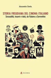 Immagine copertina libro Storia freudiana del cinema italiano. Sessualità, traumi e tabù, da Flaiano a Sorrentino
