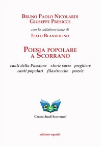 Immagine copertina libro Poesia popolare a Scorrano. Canti della Passione, storie sacre, preghiere, canti popolari, filastrocche, poesie