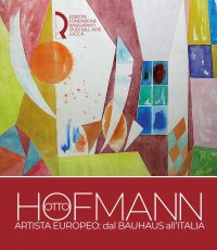 Immagine copertina libro Otto Hofmann artista europeo: dal Bauhaus all'Italia
