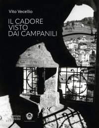 Immagine copertina libro Il Cadore visto dai campanili. Ediz. illustrata