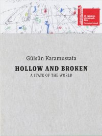 Immagine copertina libro Gülsün Karamustafa. Hollow and Broken: A State of the World. 60th International Art Exhibition, La Biennale di Venezia. Ediz. a colori