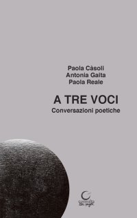 Immagine copertina libro A tre voci. Conversazioni poetiche