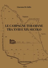 Immagine copertina libro Le campagne teramane tra XVIII e XIX secolo. Assetti proprietari, ordinamenti colturali, forme di conduzione