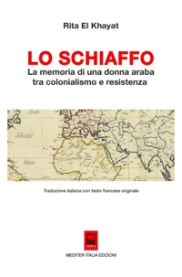 Immagine copertina libro Lo Schiaffo. La memoria di una donna araba tra colonialismo e resistenza. Testo francese a fronte. Ediz. bilingue