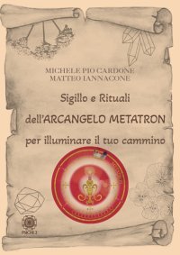 Immagine copertina libro Sigillo e rituali dell'arcangelo Metatron per illuminare il tuo cammino