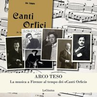 Immagine copertina libro Arco teso. La musica a Firenze al tempo dei «Canti Orfici»