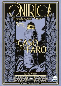 Immagine copertina libro Il caso del faro. Onirica investigazioni. Vol. 1