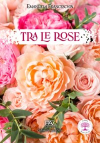 Immagine copertina libro Tra le rose