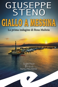 Immagine copertina libro Giallo a Messina. La prima indagine di Rosa Malizia