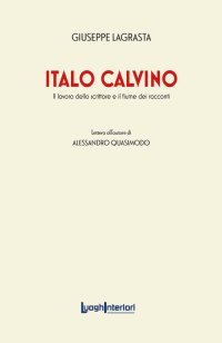 Immagine copertina libro Italo Calvino. Il lavoro dello scrittore e il fiume dei racconti