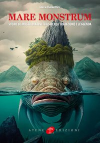 Immagine copertina libro Mare monstrum. Storie di mostri marini tra scienza tradizione e leggenda