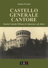 Immagine copertina libro Castello generale Cantore. Scuola Centrale Militare di alpinismo: gli albori