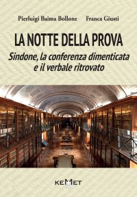 Immagine copertina libro La notte della prova. Sindone, la conferenza dimenticata e il verbale ritrovato