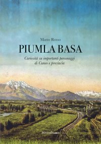 Immagine copertina libro Piumla basa. Curiosità su importanti personaggi di Cuneo e provincia