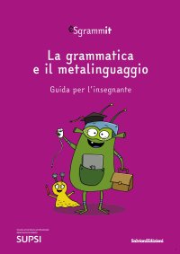 Immagine copertina libro Sgrammit: quaderno viola «La grammatica e il metalinguaggio». Guida per l'insegnante. Ediz. per la scuola
