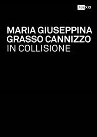Immagine copertina libro Maria Giuseppina Grasso Cannizzo. In collisione-In collision. Ediz. bilingue