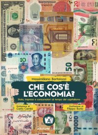 Immagine copertina libro Che cos'è l'economia? Stato, imprese e consumatori ai tempi del capitalismo