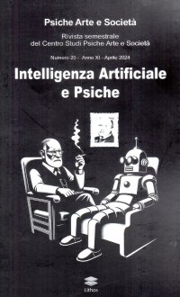 Immagine copertina libro Psiche arte e società. Rivista del Centro Studi Psiche Arte e Società (2024). Vol. 20: Intelligenza artificiale e psiche