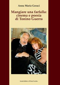Immagine copertina libro Mangiare una farfalla: cinema e poesia di Tonino Guerra