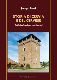 Immagine copertina libro Storia di Cervia e del Cervese. Dalla Preistoria ai giorni nostri