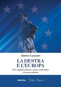 Immagine copertina libro La destra e l'Europa. Tra confederalismo, conservatorismo ed eurorealismo