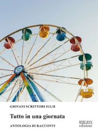 Immagine copertina libro Tutto in una giornata. Antologia di racconti 2024