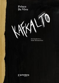 Immagine copertina libro Kafkalto. Del «Quaderno» e delle «Metamorfosi»