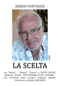 Immagine copertina libro La scelta. Tra «Destra» , Sinistra», «Centro», e gente nuova, Moderati T.E.A.M. Per tornare tutti a votare. Per un'Italia unica, europea, moderna, liberale, riformatrice, solidale, migliore