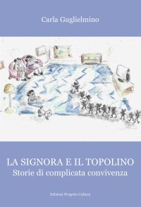 Immagine copertina libro La signora e il topolino. Storie di complicata convivenza