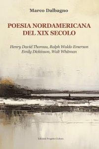 Immagine copertina libro Poesia nordamericana del XIX secolo. Henry David Thoreau, Ralph Waldo Emerson, Emily Dickinson, Walt Whitman